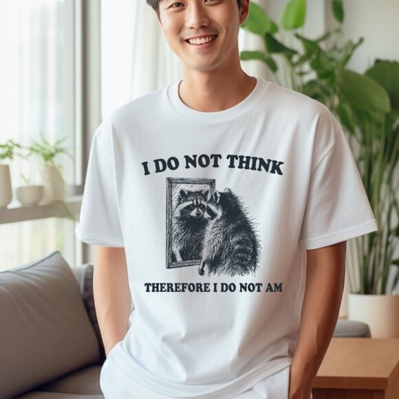 Tops - I Do Not Think Therefore I Do Not Am Tee, Funny Animal T-Shirt, Meme Tee
